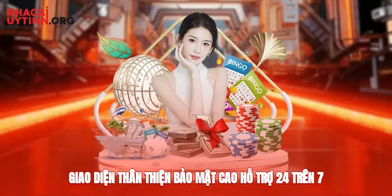 Giao diện vô cùng thân thiện, bảo mật cao, hỗ trợ 24/7