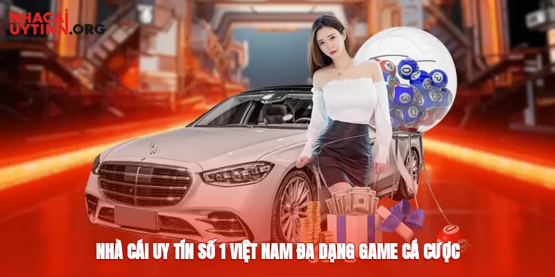 Nhà cái uy tín số 1 Việt Nam, đa dạng game cá cược